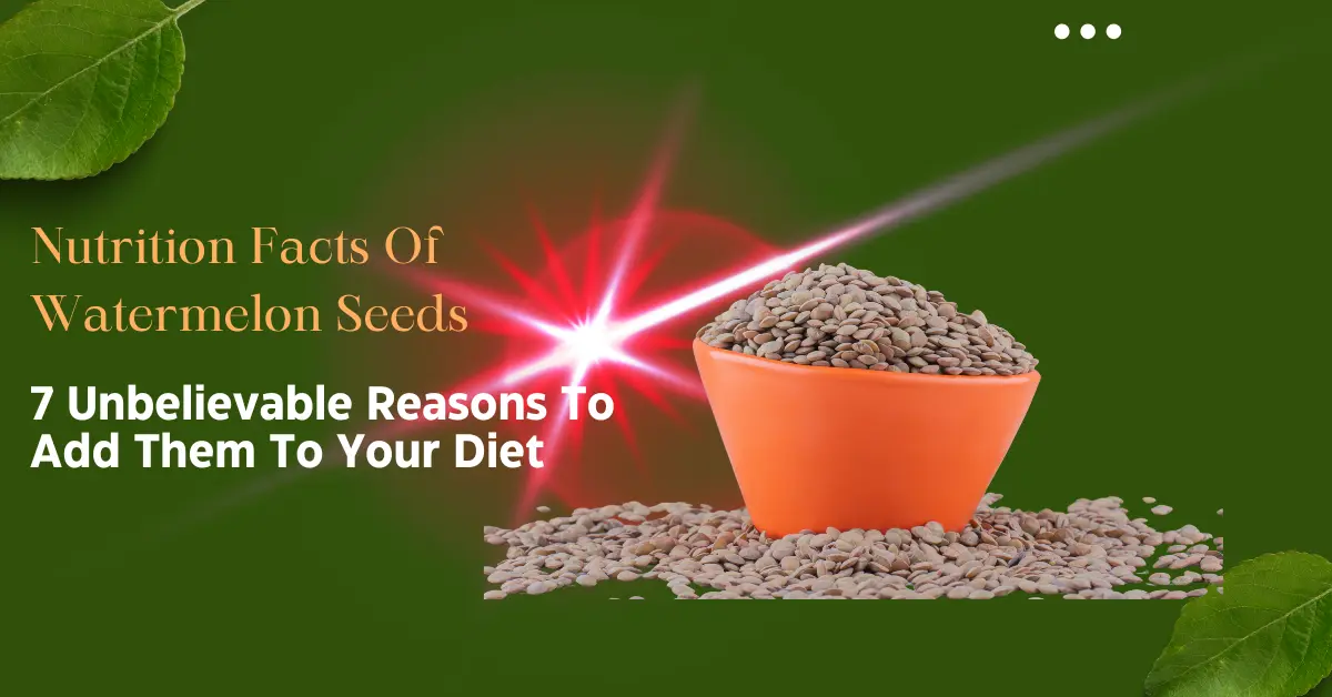 Nutrition Facts of Watermelon Seeds